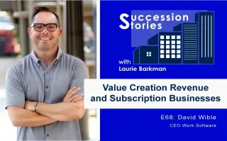68: Value Creation Revenue and Subscription Businesses | David Wible, Work.Software