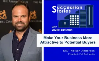 57: Make Your Business More Attractive to Potential Buyers – Nelson Anderson