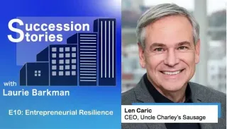 E10: Entrepreneurial Resilience – Len Caric, CEO Uncle Charley’s Sausage
