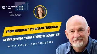 186: From Burnout to Breakthrough: Reimagining Your Fourth Quarter with Scott Couchenour