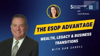 181: The ESOP Advantage: Wealth, Legacy & Business Transitions