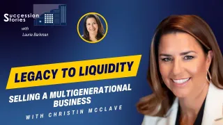 177: From Legacy to Liquidity: Selling a Multigenerational Business – Christin McClave