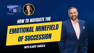173: How to Navigate the Emotional Minefield of Succession, Albert Ciuksza Jr.