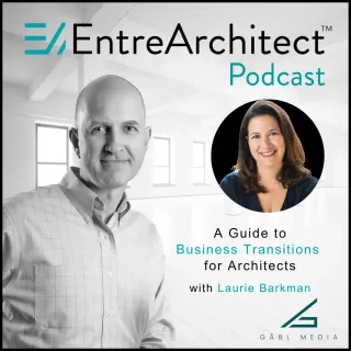 A Guide to Business Transitions for Architects, Laurie Barkman on EntreArchitects
