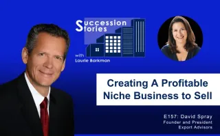 157: Creating A Profitable Niche Business to Sell, David Spray