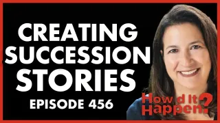 Creating Life-Changing Succession Stories, Laurie Barkman on How’d It Happen Podcast
