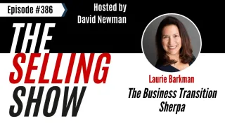 The Business Transition Sherpa, Laurie Barkman on The Selling Show
