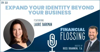 Expand Your Identity Beyond Your Business, Laurie Barkman on Financial Flossing
