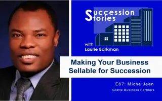 67: Making Your Business Sellable for Succession – Miche Jean