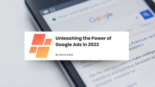 Unleashing the Power of Google Ads in 2023