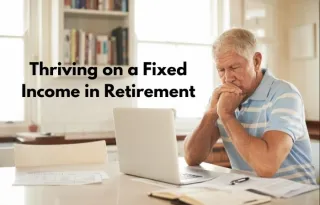 Thriving on a Fixed Income in Retirement: A Financial Professional's Guide