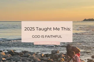 2025 Taught Me This: God Is Faithful
