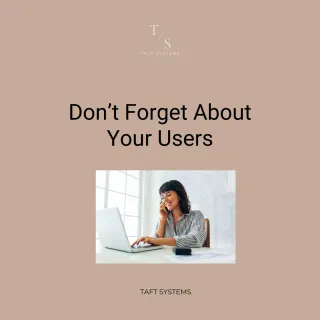 Don’t Forget About Your Users