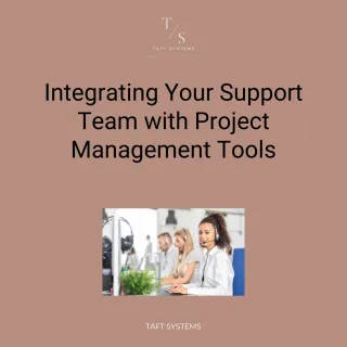 Integrating Your Support Team with Project Management Tools