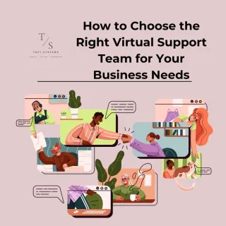 How to Choose the Right Virtual Support Team for Your Business Needs