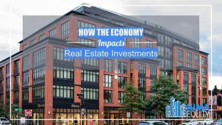 How The Economy Impacts Real Estate Investments