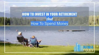 How To Invest In Your Retirement - And How To Spend Money