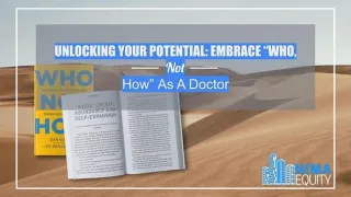 Unlocking Your Potential: Embrace "Who, Not How" As A Doctor
