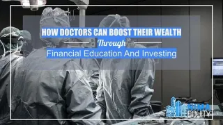 How Doctors Can Boost Their Wealth Through Financial Education And Investing