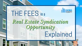 The Fees In A Real Estate Syndication Opportunity, Explained