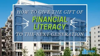 How To Give the Gift of Financial Literacy To The Next Generation