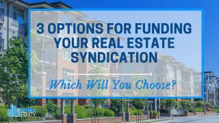 3 Options for Funding Your Real Estate Syndication Investment - Which Will You Choose?
