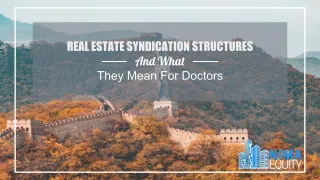 Real Estate Syndication Structures And What They Mean For Doctors