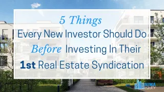 5 Things Every Investor Should Do Before Investing In Their First Real Estate Syndication