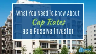 What You Need To Know About Cap Rates As A Passive Investor