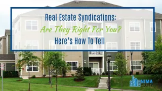 Real Estate Syndications: Are They Right For You? Here’s How To Tell