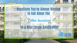 Questions You’ve Always Wanted To Ask About The Other Investors In A Real Estate Syndication