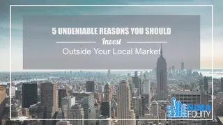 5 Undeniable Reasons You Should Invest Outside Your Local Market