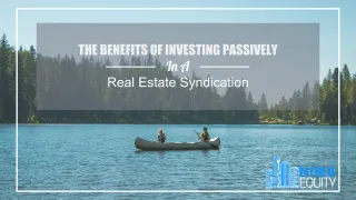 The Benefits of Investing Passively In A Real Estate Syndication