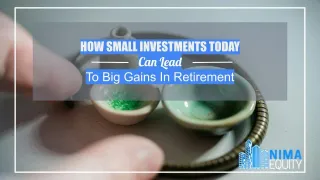 How Small Investments Today Can Lead To Big Gains In Retirement