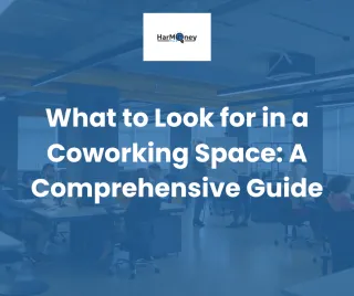 What to Look for in a Coworking Space: A Comprehensive Guide