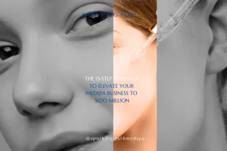 The 15-Step Formula to Elevate Your Medspa to 6 - 7 figure
