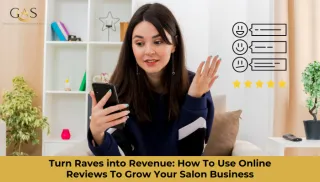 Turn Raves into Revenue: How To Use Online Reviews To Grow Your Salon Business