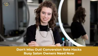Don't Miss Out! Conversion Rate Hacks Busy Salon Owners Need Now