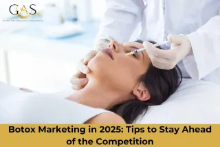 Botox Marketing in 2025: Tips to Stay Ahead of the Competition