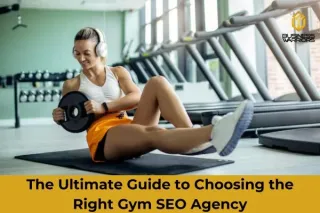 The Ultimate Guide to Choosing the Right Gym SEO Agency