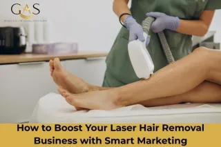 How to Boost Your Laser Hair Removal Business with Smart Marketing