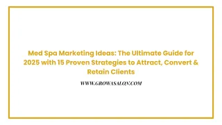 Med Spa Marketing Ideas: The Ultimate Guide for 2025 with 15 Proven Strategies to Attract, Convert & Retain Clients