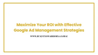 Maximize Your ROI with Effective Google Ad Management Strategies