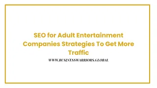 SEO for Adult Entertainment Companies Strategies To Get More Traffic