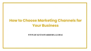 How to Choose Marketing Channels for Your Business