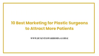 10 Best Marketing for Plastic Surgeons to Attract More Patients