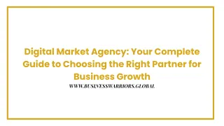 Digital Market Agency: Your Complete Guide to Choosing the Right Partner for Business Growth