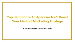 Top Healthcare Ad Agencies NYC: Boost Your Medical Marketing Strategy