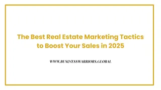 The Best Real Estate Marketing Tactics to Boost Your Sales in 2025