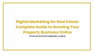 Digital Marketing for Real Estate: Complete Guide to Growing Your Property Business Online